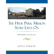 The Hyde Park Mission Story Lives on: 1839-2014 and Beyond