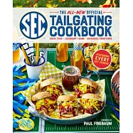 The All-New Official SEC Tailgating Cookbook: Great Food, Legendary Teams, Cherished Traditions