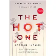 The Hot One: A Memoir of Friendship, Sex, and Murder