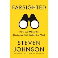 Farsighted: How We Make the Decisions That Matter the Most