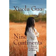 Nine Continents: A Memoir in and Out of China