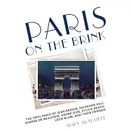 Paris on the Brink: The 1930s Paris of Jean Renoir, Salvador Dalí, Simone de Beauvoir, André Gide, Sylvia Beach, Léon Blum, and