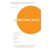 The Profitable Artist: A Handbook for All Artists in the Performing, Literary, and Visual Arts (Second Edition)