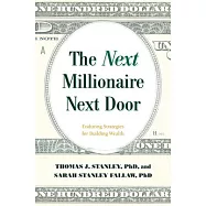 The Next Millionaire Next Door: Enduring Strategies for Building Wealth