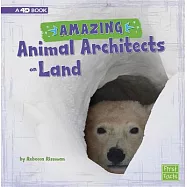 Amazing Animal Architects on Land: A 4D Book