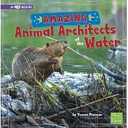 Amazing Animal Architects of the Water: A 4D Book