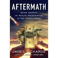 Aftermath: Seven Secrets of Wealth Preservation in the Coming Chaos