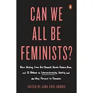 Can We All Be Feminists?: New Writing from Brit Bennett, Nicole Dennis-Benn, and 15 Others on Intersectionality