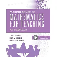Making Sense of Mathematics for Teaching the Small Group: (small-Group Instruction Strategies to Differentiate Math Lessons in Elementary Classrooms)