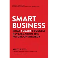 Smart Business: What Alibaba&rsquo;s Success Reveals about the Future of Strategy