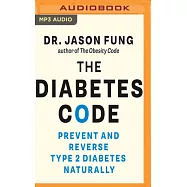 The Diabetes Code: Prevent and Reverse Type 2 Diabetes Naturally