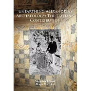 Unearthing Alexandria’s Archaeology: The Italian Contribution