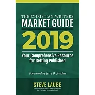 The Christian Writers Market Guide, 2019: Your Comprehensive Recource for Getting Published