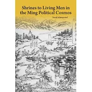 Shrines to Living Men in the Ming Political Cosmos