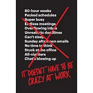 It Doesn’t Have to Be Crazy at Work