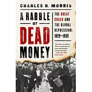 A Rabble of Dead Money: The Great Crash and the Global Depression: 1929-1939