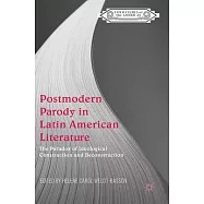 Postmodern Parody in Latin American Literature: The Paradox of Ideological Construction and Deconstruction