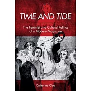 Time and Tide: The Feminist and Cultural Politics of a Modern Magazine