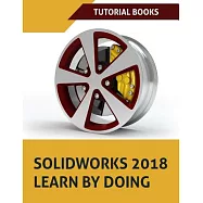 Solidworks 2018 Learn by Doing Tutorial Books