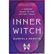 Inner Witch: A Modern Guide to the Ancient Craft