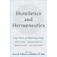 Homiletics and Hermeneutics: Four Views on Preaching Today