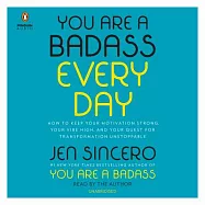 You Are a Badass Every Day: How to Keep Your Motivation Strong, Your Vibe High, and Your Quest for Transformation Unstoppable