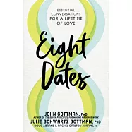 Eight Dates: Essential Conversations for a Lifetime of Love