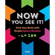 Now You See It!: Trick Your Brain With Simple Optical Illusions