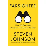 Farsighted: How We Make the Decisions That Matter the Most