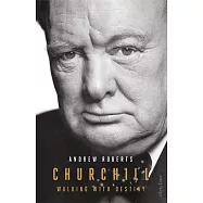 Churchill: Walking with Destiny: The Biography