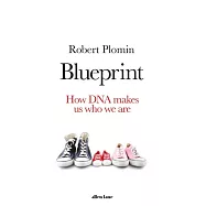 Blueprint: How DNA Makes Us Who We Are