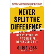 Never Split the Difference: Negotiating As If Your Life Depended On It
