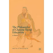 The Philosophy of Chinese Moral Education: A History