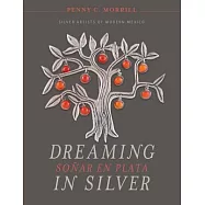 Dreaming in Silver / Soñar En Plata: Silver Artists of Modern Mexico