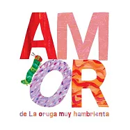 Amor de la oruga muy hambrienta / Love from the Very Hungry Caterpillar