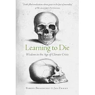Learning to Die: Wisdom in the Age of Climate Crisis