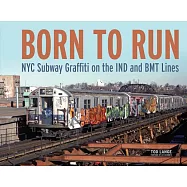 Born to Run: NYC Subway Graffiti on the Ind and Bmt Lines