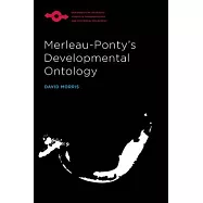 Merleau-Ponty’s Developmental Ontology