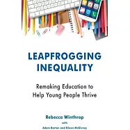 Leapfrogging Inequality: Remaking Education to Help Young People Thrive