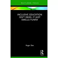 Inclusive Education Isn’t Dead, It Just Smells Funny