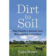Dirt to Soil: One Family’s Journey Into Regenerative Agriculture
