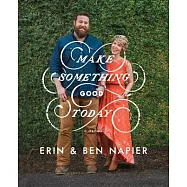 Make Something Good Today: A Memoir