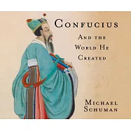 Confucius: And the World He Created