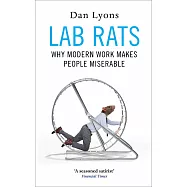 Lab Rats : Why Modern Work Makes People Miserable