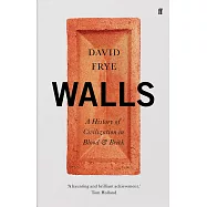 Walls: A History of Civilization in Blood and Brick
