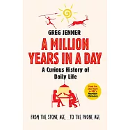 A Million Years in a Day: A Curious History of Daily Life