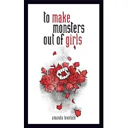 To Make Monsters Out of Girls