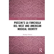 Puccini&rsquo;s La Fanciulla del West and American Musical Identity
