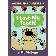 I Lost My Tooth! (an Unlimited Squirrels Book)