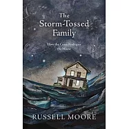 The Storm-Tossed Family: How the Cross Reshapes the Home
